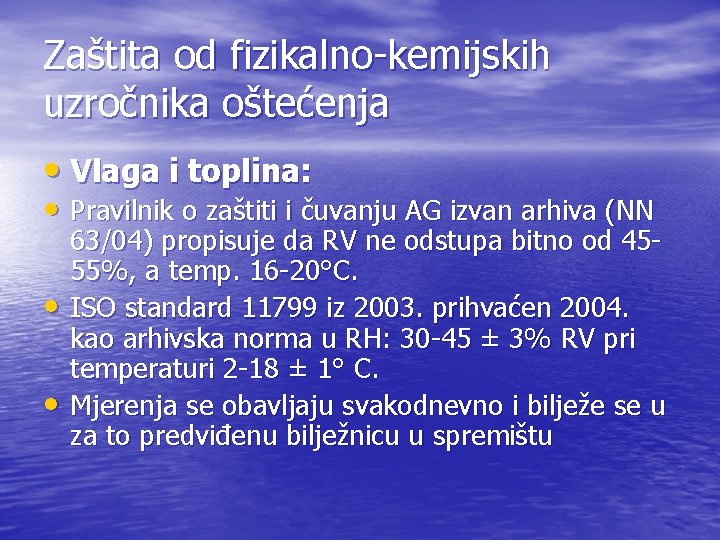 Zaštita od fizikalno-kemijskih uzročnika oštećenja • Vlaga i toplina: • Pravilnik o zaštiti i