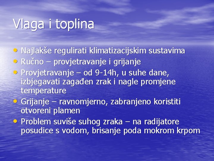 Vlaga i toplina • Najlakše regulirati klimatizacijskim sustavima • Ručno – provjetravanje i grijanje