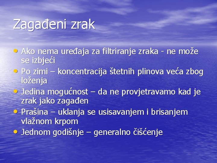 Zagađeni zrak • Ako nema uređaja za filtriranje zraka - ne može • •