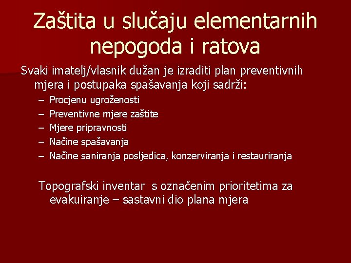 Zaštita u slučaju elementarnih nepogoda i ratova Svaki imatelj/vlasnik dužan je izraditi plan preventivnih