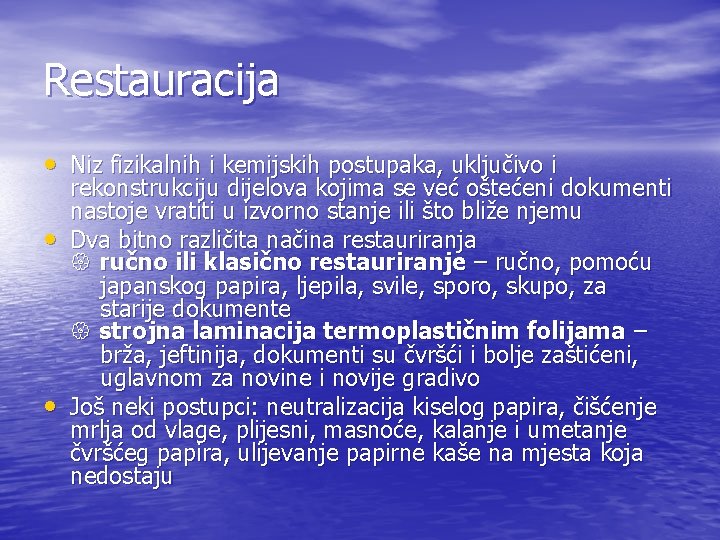 Restauracija • Niz fizikalnih i kemijskih postupaka, uključivo i • • rekonstrukciju dijelova kojima