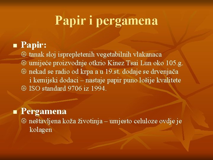 Papir i pergamena n Papir: tanak sloj isprepletenih vegetabilnih vlakanaca umijeće proizvodnje otkrio Kinez