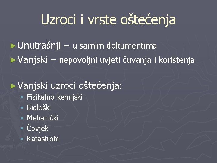 Uzroci i vrste oštećenja ► Unutrašnji – u samim dokumentima ► Vanjski – nepovoljni