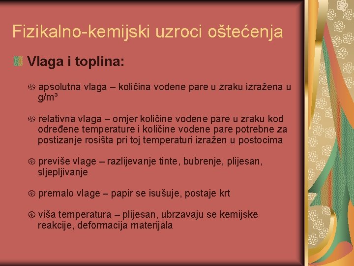 Fizikalno-kemijski uzroci oštećenja Vlaga i toplina: apsolutna vlaga – količina vodene pare u zraku