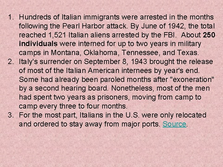 1. Hundreds of Italian immigrants were arrested in the months following the Pearl Harbor