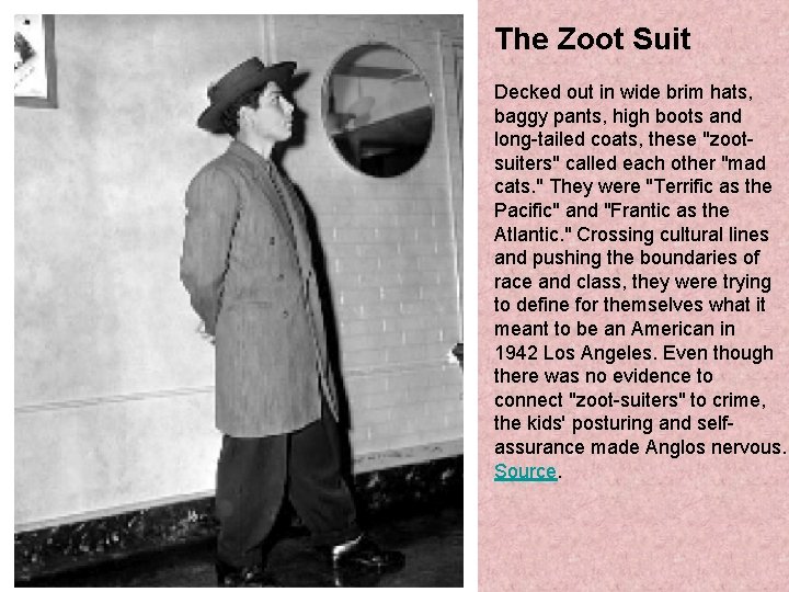 The Zoot Suit Decked out in wide brim hats, baggy pants, high boots and