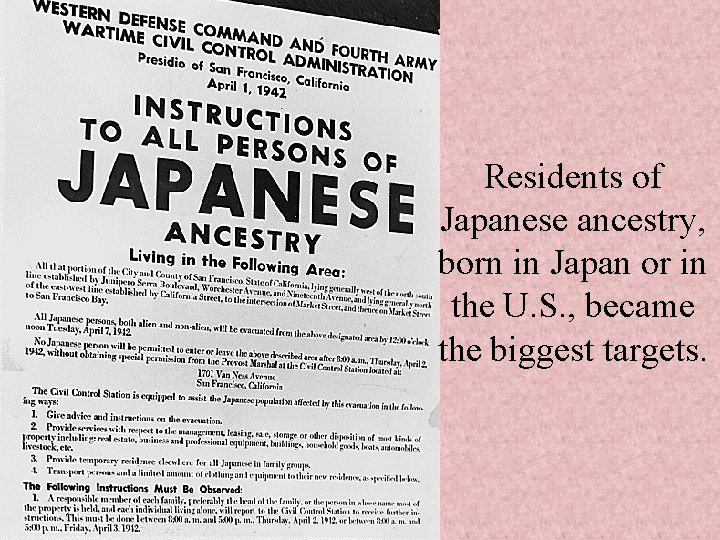 Residents of Japanese ancestry, born in Japan or in the U. S. , became