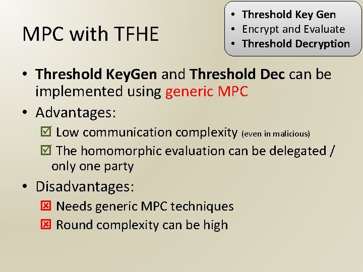 MPC with TFHE • Threshold Key Gen • Encrypt and Evaluate • Threshold Decryption