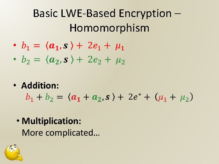 Basic LWE-Based Encryption – Homomorphism • 