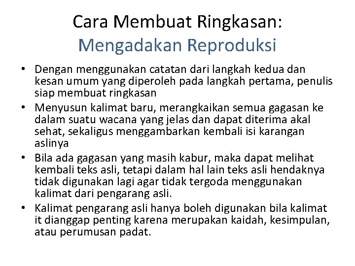 Cara Membuat Ringkasan: Mengadakan Reproduksi • Dengan menggunakan catatan dari langkah kedua dan kesan