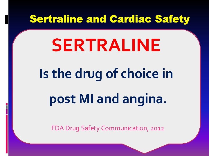 Sertraline and Cardiac Safety SERTRALINE Is the drug of choice in post MI and