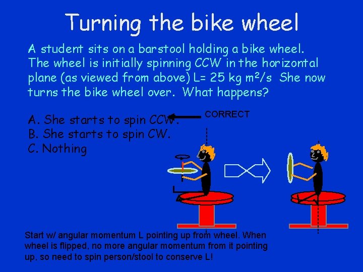 Turning the bike wheel A student sits on a barstool holding a bike wheel.