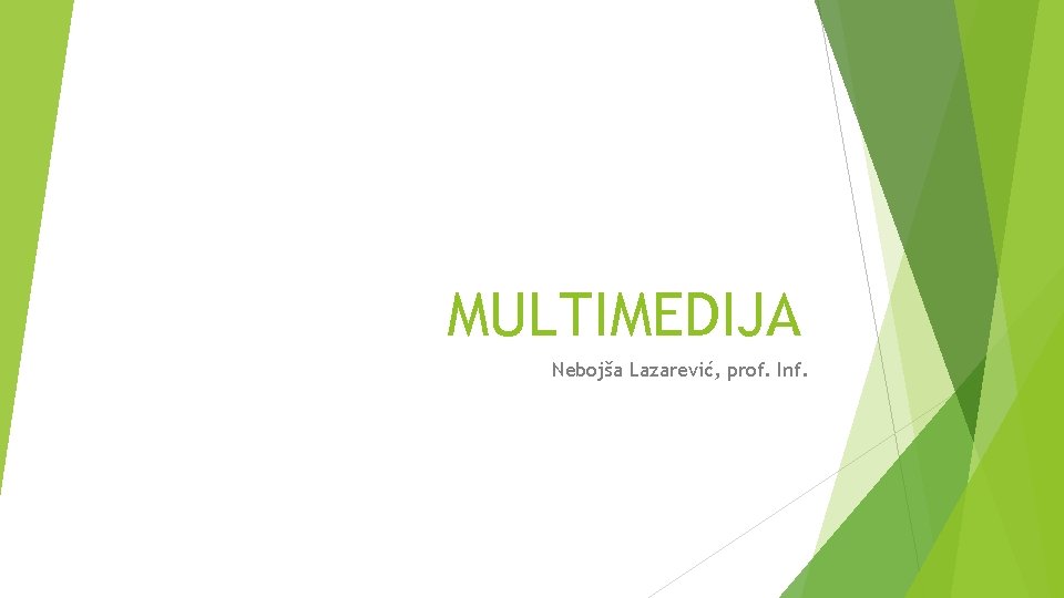 MULTIMEDIJA Nebojša Lazarević, prof. Inf. 