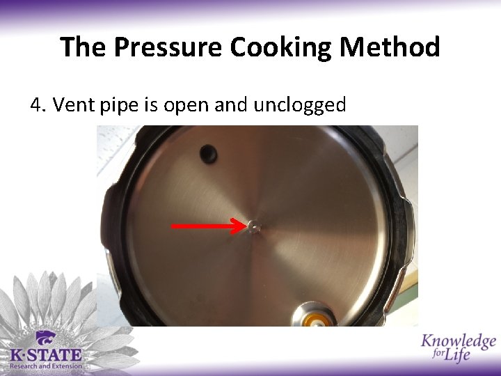 The Pressure Cooking Method 4. Vent pipe is open and unclogged 