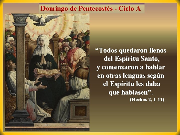 Domingo de Pentecostés - Ciclo A “Todos quedaron llenos del Espíritu Santo, y comenzaron