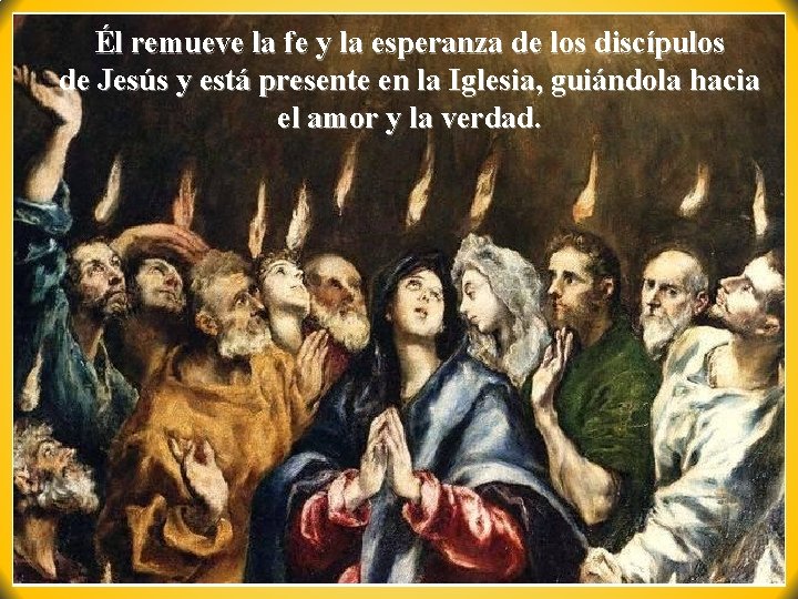 Él remueve la fe y la esperanza de los discípulos de Jesús y está