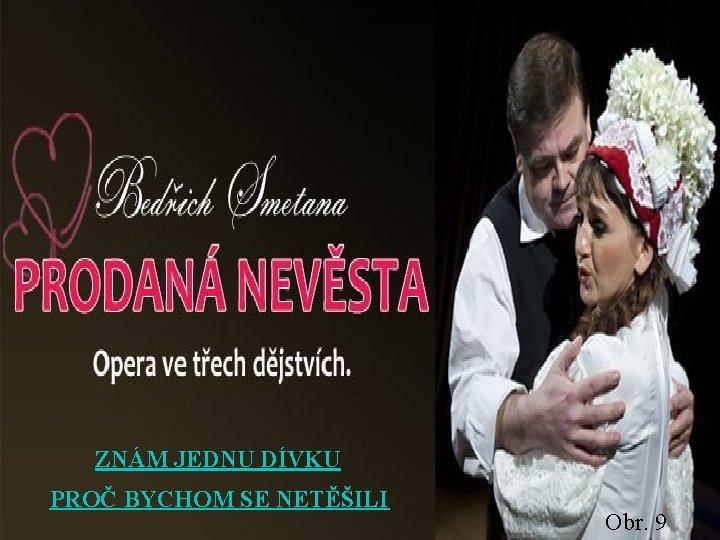 ZNÁM JEDNU DÍVKU PROČ BYCHOM SE NETĚŠILI Obr. 9 ZNÁM JEDNU DÍVKU PROČ BYCHOM SE NETĚŠILI Obr. 9