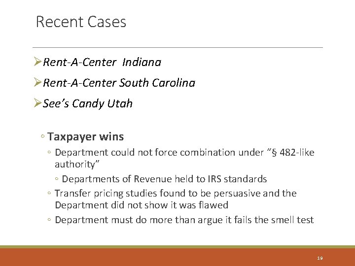 Recent Cases ØRent-A-Center Indiana ØRent-A-Center South Carolina ØSee’s Candy Utah ◦ Taxpayer wins ◦