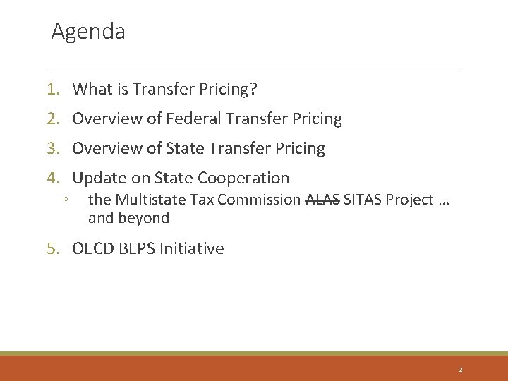 Agenda 1. What is Transfer Pricing? 2. Overview of Federal Transfer Pricing 3. Overview