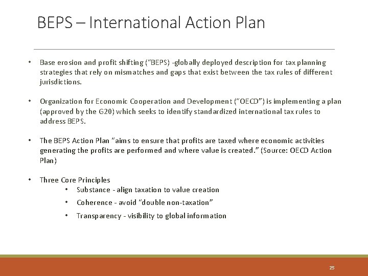 BEPS – International Action Plan • Base erosion and profit shifting (“BEPS) -globally deployed