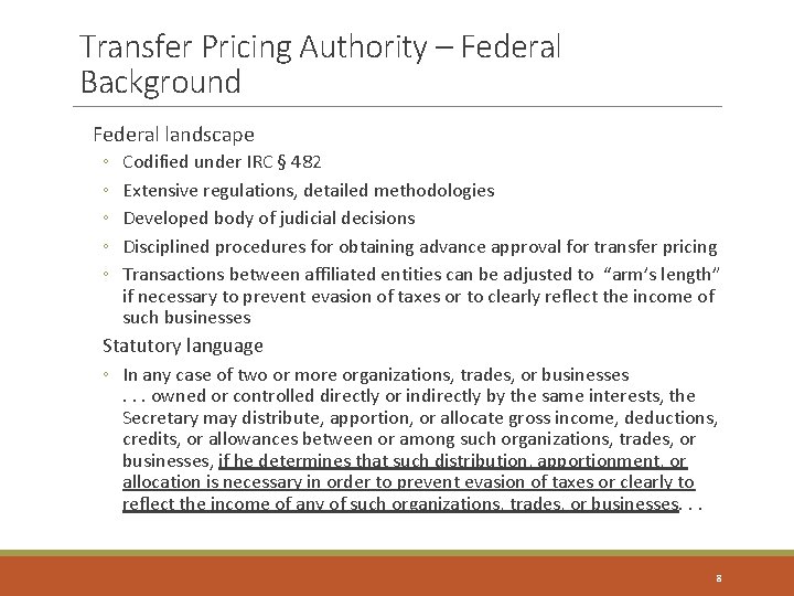 Transfer Pricing Authority – Federal Background Federal landscape ◦ ◦ ◦ Codified under IRC