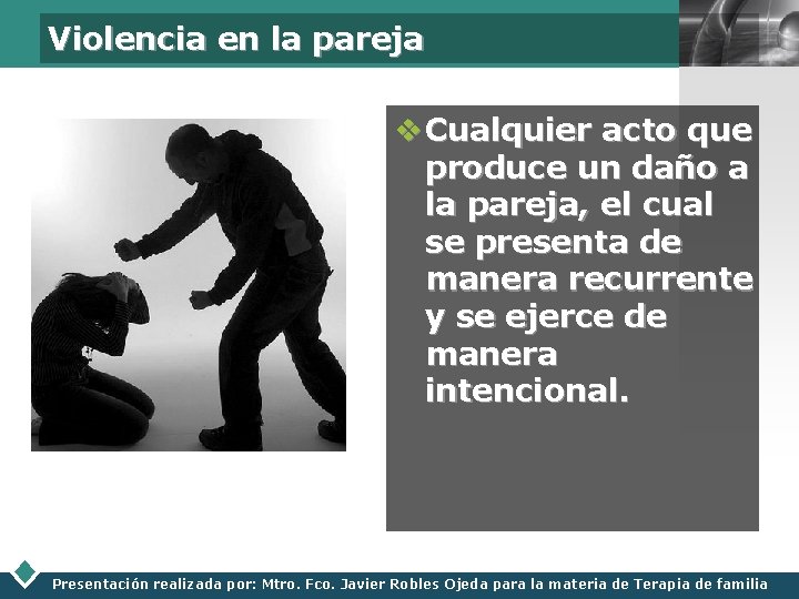 Violencia en la pareja LOGO v Cualquier acto que produce un daño a la