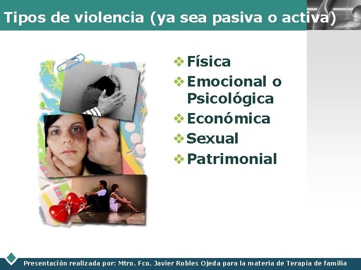 LOGO Tipos de violencia (ya sea pasiva o activa) v Física v Emocional o