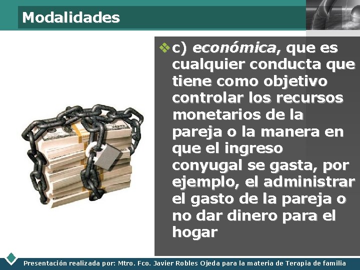 Modalidades LOGO v c) económica, que es cualquier conducta que tiene como objetivo controlar