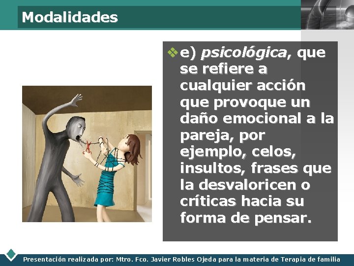 Modalidades LOGO v e) psicológica, que se refiere a cualquier acción que provoque un