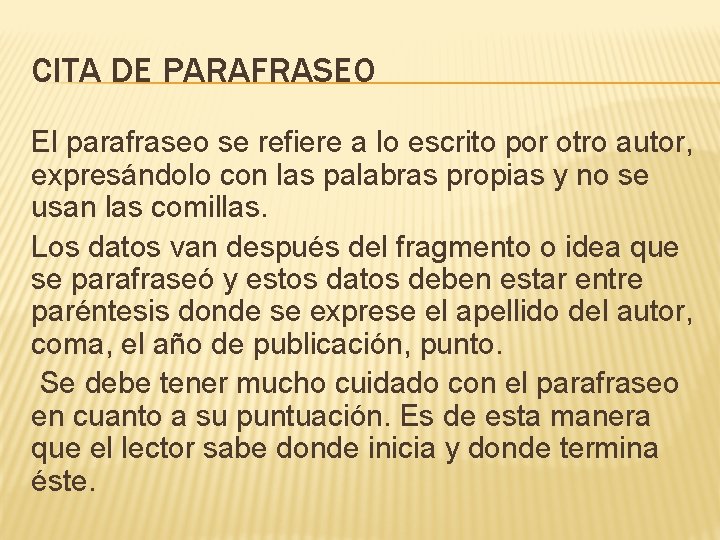 CITA DE PARAFRASEO El parafraseo se refiere a lo escrito por otro autor, expresándolo