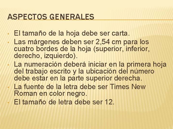 ASPECTOS GENERALES • • • El tamaño de la hoja debe ser carta. Las