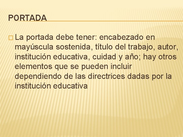 PORTADA � La portada debe tener: encabezado en mayúscula sostenida, título del trabajo, autor,