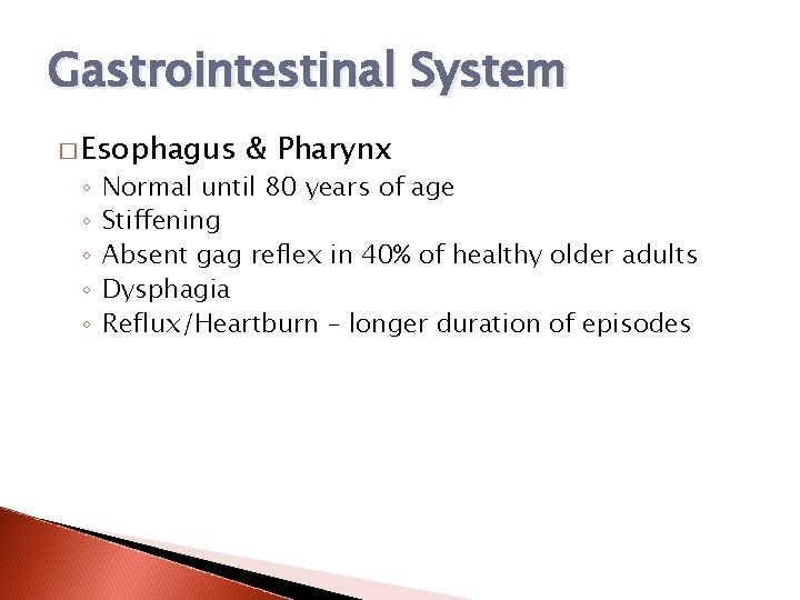 Gastrointestinal System � Esophagus ◦ ◦ ◦ & Pharynx Normal until 80 years of