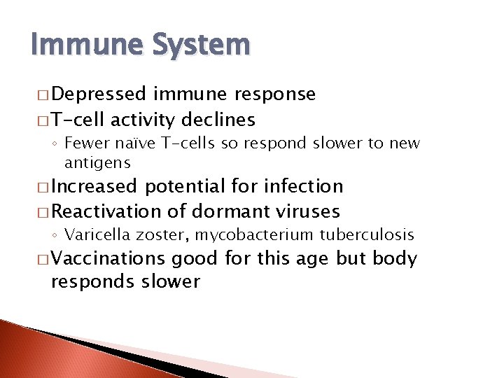 Immune System � Depressed immune response � T-cell activity declines ◦ Fewer naïve T-cells