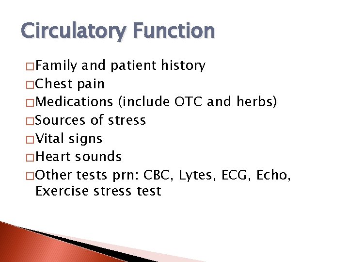 Circulatory Function �Family and patient history �Chest pain �Medications (include OTC and herbs) �Sources