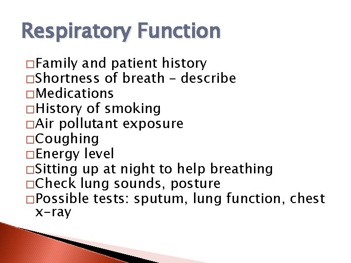 Respiratory Function � Family and patient history � Shortness of breath – describe �