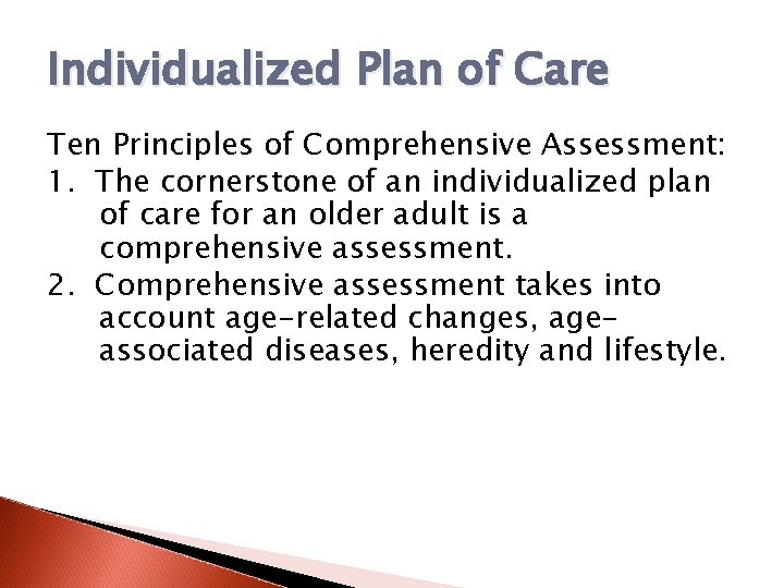 Individualized Plan of Care Ten Principles of Comprehensive Assessment: 1. The cornerstone of an