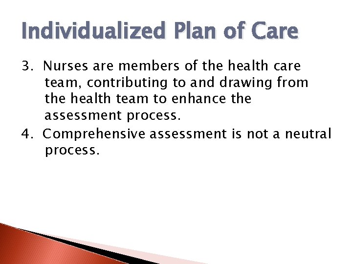 Individualized Plan of Care 3. Nurses are members of the health care team, contributing