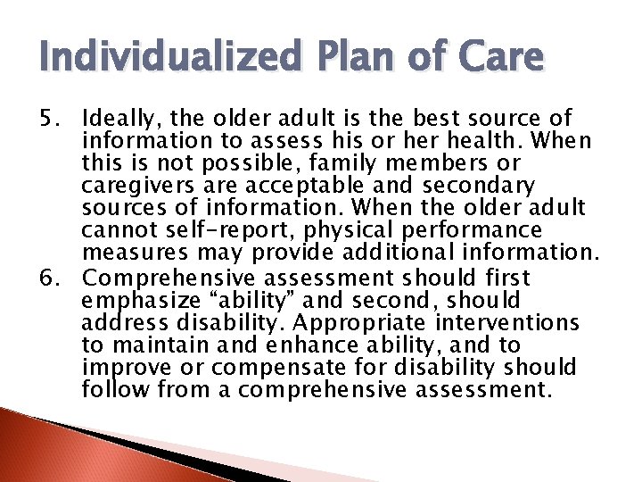 Individualized Plan of Care 5. Ideally, the older adult is the best source of