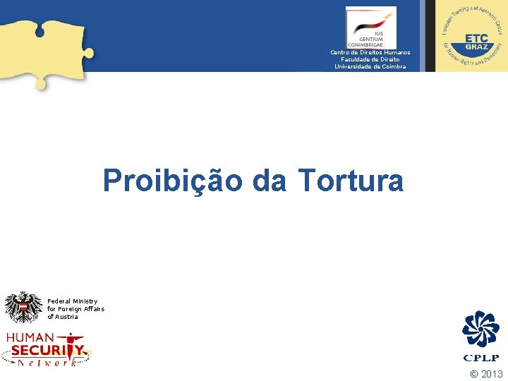 Centro de Direitos Humanos Faculdade de Direito Universidade de Coimbra Proibição da Tortura Federal