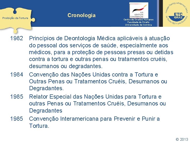 Proibição da Tortura Cronologia Centro de Direitos Humanos Faculdade de Direito Universidade de Coimbra