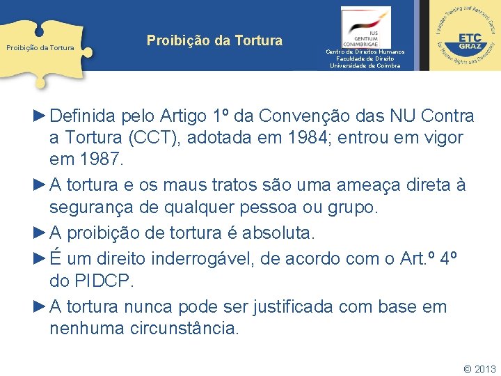 Proibição da Tortura Centro de Direitos Humanos Faculdade de Direito Universidade de Coimbra ►Definida