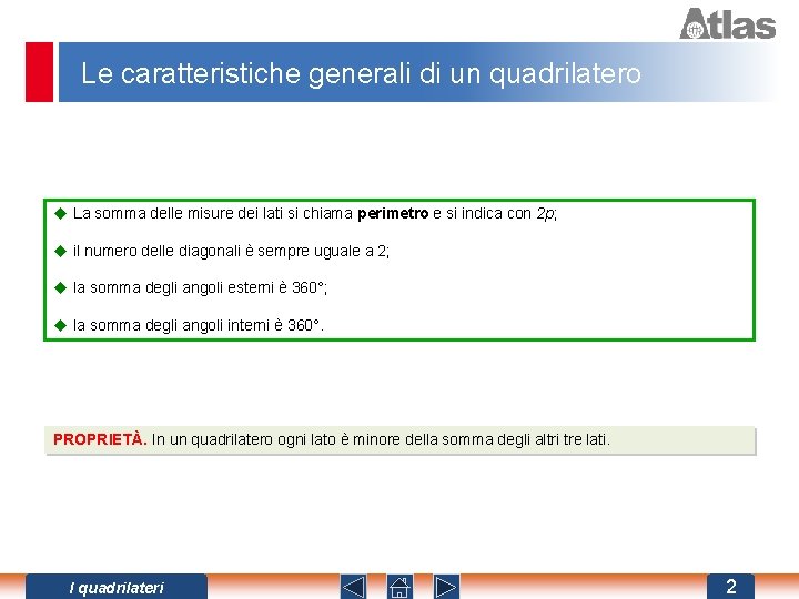 Le caratteristiche generali di un quadrilatero u La somma delle misure dei lati si