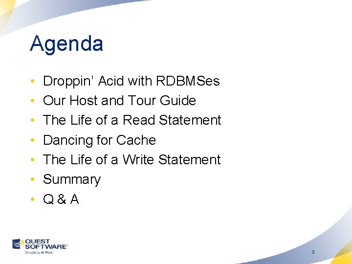 Agenda • • Droppin’ Acid with RDBMSes Our Host and Tour Guide The Life Agenda • • Droppin’ Acid with RDBMSes Our Host and Tour Guide The Life