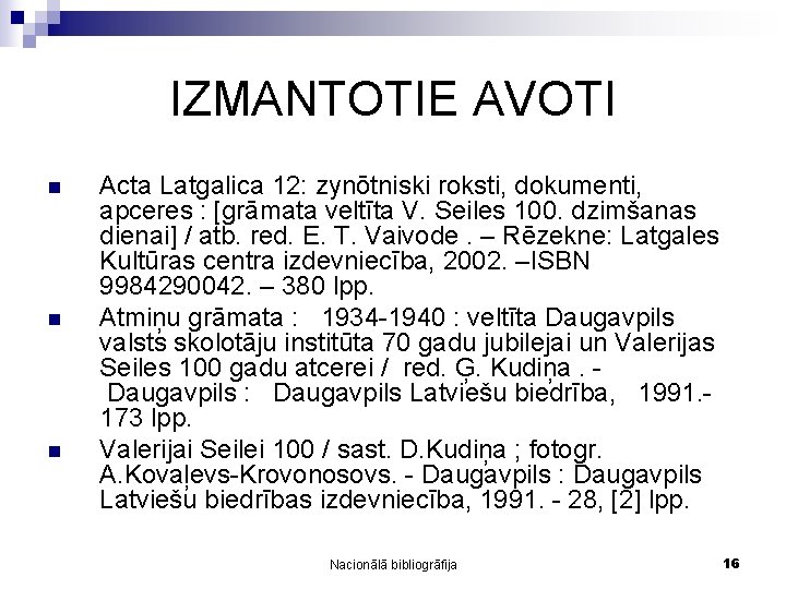 IZMANTOTIE AVOTI n n n Acta Latgalica 12: zynōtniski roksti, dokumenti, apceres : [grāmata