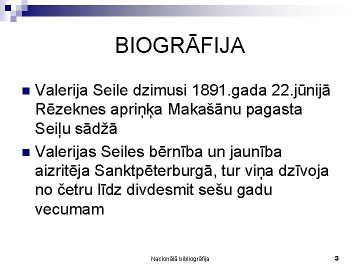 BIOGRĀFIJA Valerija Seile dzimusi 1891. gada 22. jūnijā Rēzeknes apriņķa Makašānu pagasta Seiļu sādžā