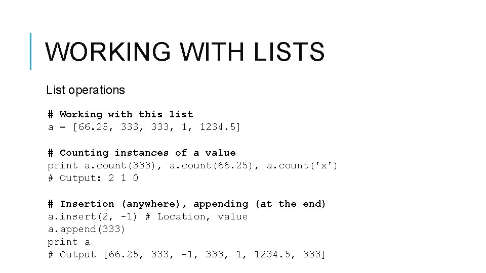 WORKING WITH LISTS List operations # Working with this list a = [66. 25,