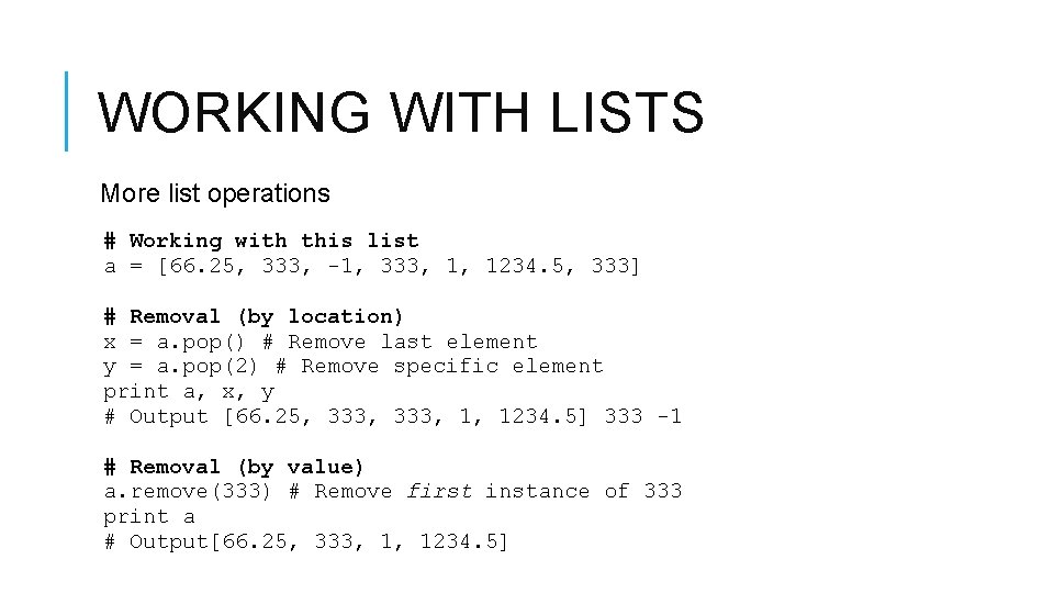 WORKING WITH LISTS More list operations # Working with this list a = [66.