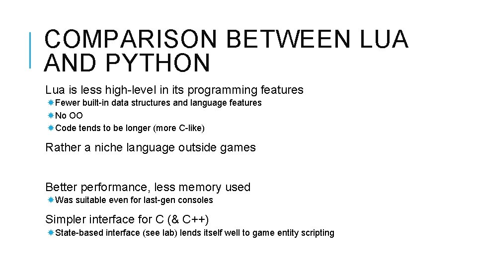 COMPARISON BETWEEN LUA AND PYTHON Lua is less high-level in its programming features Fewer