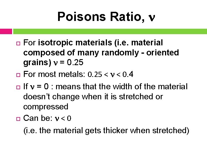 Poisons Ratio, For isotropic materials (i. e. material composed of many randomly - oriented